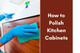 How To Polish Kitchen Cabinets How To Polish Kitchen Cabinets